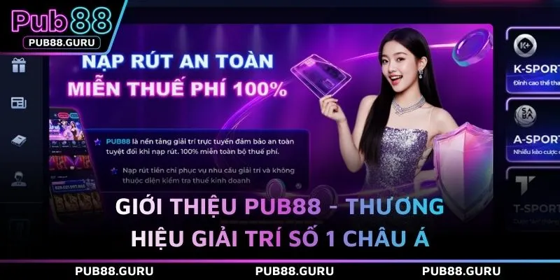 Giới thiệu PUB88 - Thương hiệu giải trí số 1 châu Á